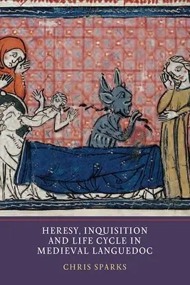 Herezja, inkwizycja i cykl życia w średniowiecznej Langwedocji - Heresy, Inquisition and Life Cycle in Medieval Languedoc