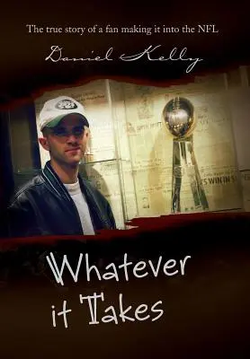 Whatever It Takes: Prawdziwa historia fana, który dostał się do NFL - Whatever It Takes: The True Story of a Fan Making It Into the NFL