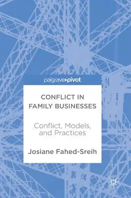 Konflikt w firmach rodzinnych: Konflikt, modele i praktyki - Conflict in Family Businesses: Conflict, Models, and Practices