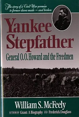 Yankee Stepfather: Generał O. O. Howard i wolni ludzie (poprawione) - Yankee Stepfather: General O. O. Howard and the Freedmen (Revised)