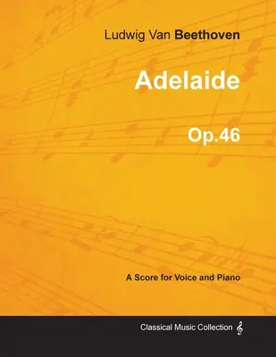 Adelaide - Partytura na głos i fortepian op.46 (1796) - Adelaide - A Score for Voice and Piano Op.46 (1796)