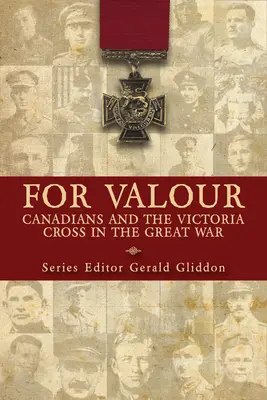 Za męstwo: Kanadyjczycy i Krzyż Wiktorii podczas Wielkiej Wojny - For Valour: Canadians and the Victoria Cross in the Great War