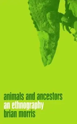 Zwierzęta i przodkowie: Etnografia - Animals and Ancestors: An Ethnography