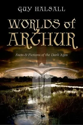 Światy Artura: Fakty i fikcje Mrocznych Wieków - Worlds of Arthur: Facts & Fictions of the Dark Ages