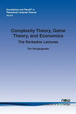 Teoria złożoności, teoria gier i ekonomia: The Barbados Lectures - Complexity Theory, Game Theory, and Economics: The Barbados Lectures