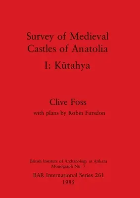 Przegląd średniowiecznych zamków Anatolii I: Ktahya - Survey of Medieval Castles of Anatolia I: Ktahya