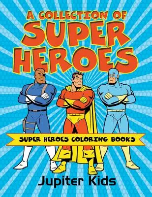 Kolekcja superbohaterów: kolorowanki z superbohaterami - A Collection of Super Heroes: Super Heroes Coloring Books