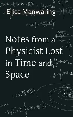 Notatki fizyka zagubionego w czasie i przestrzeni - Notes from a Physicist Lost in Time and Space