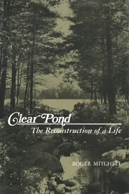 Czysty staw: Rekonstrukcja życia - Clear Pond: The Reconstruction of a Life