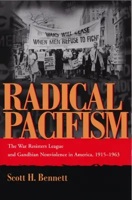 Radykalny pacyfizm: The War Resisters League i gandhijskie niestosowanie przemocy w Ameryce, 1915-1963 - Radical Pacifism: The War Resisters League and Gandhian Nonviolence in America, 1915-1963