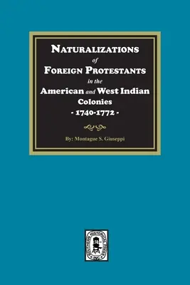 Naturalizacje zagranicznych protestantów w koloniach amerykańskich i zachodnioindyjskich, 1740-1772 - Naturalizations of Foreign Protestants in the American and West Indian Colonies, 1740-1772