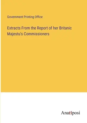 Fragmenty raportu komisarzy jej brytyjskiego majestatu - Extracts From the Report of her Britanic Majestu's Commissioners