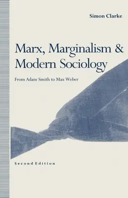 Marks, marginalizm i współczesna socjologia: Od Adama Smitha do Maxa Webera - Marx, Marginalism and Modern Sociology: From Adam Smith to Max Weber