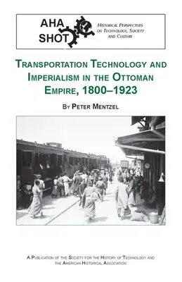 Technologia transportu i imperializm w Imperium Osmańskim, 1800-1923 - Transportation Technology and Imperialism in the Ottoman Empire, 1800-1923