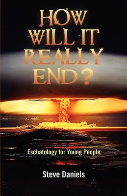 Jak to się naprawdę skończy? Eschatologia dla młodzieży - How Will It Really End? Eschatology for Young People