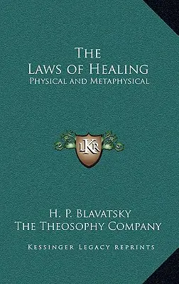 Prawa uzdrawiania: Fizyczne i metafizyczne - The Laws of Healing: Physical and Metaphysical