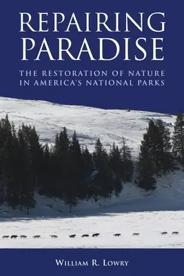 Repairing Paradise: Przywracanie natury w amerykańskich parkach narodowych - Repairing Paradise: The Restoration of Nature in America's National Parks