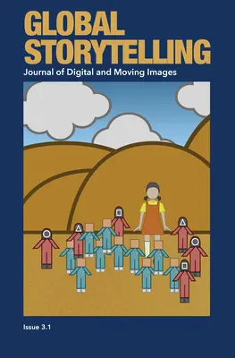 Global Storytelling, vol. 3, nr 1: Wschodnioazjatyckie seriale dramatyczne w dobie globalnych usług streamingowych: Journal of Digital and Moving Images - Global Storytelling, vol. 3, no. 1: East Asian Serial Dramas in the Era of Global Streaming Services: Journal of Digital and Moving Images