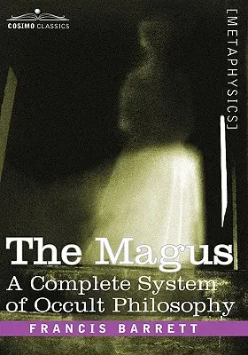 Mag, kompletny system filozofii okultystycznej - The Magus, a Complete System of Occult Philosophy