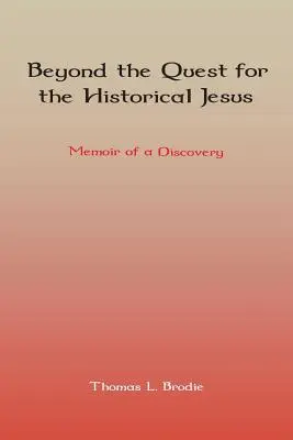 Poza poszukiwaniem historycznego Jezusa: Pamiętnik odkrycia - Beyond the Quest for the Historical Jesus: Memoir of a Discovery