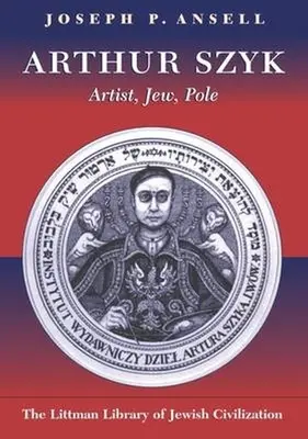 Artur Szyk: artysta, Żyd, Polak - Arthur Szyk: Artist, Jew, Pole