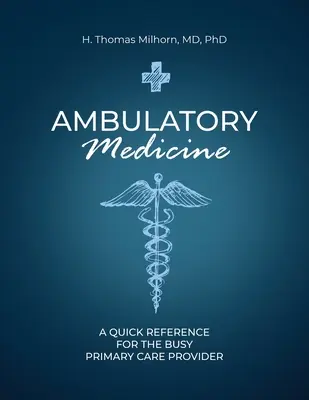 Medycyna ambulatoryjna: Szybki przewodnik dla zapracowanych lekarzy podstawowej opieki zdrowotnej - Ambulatory Medicine: A Quick Reference for the Busy Primary Care Provider