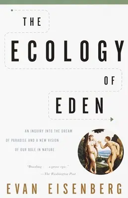 Ekologia Edenu: Badanie marzeń o raju i nowa wizja naszej roli w przyrodzie - The Ecology of Eden: An Inquiry into the Dream of Paradise and a New Vision of Our Role in Nature