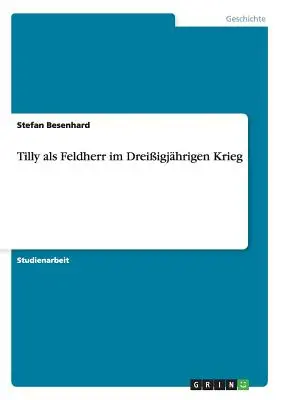 Tilly als Feldherr im Dreiigjhrigen Krieg