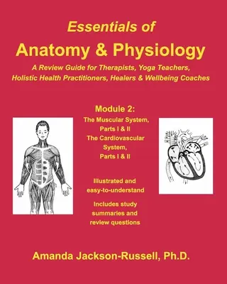 Podstawy anatomii i fizjologii - przewodnik przeglądowy - moduł 2: Dla terapeutów, nauczycieli jogi, holistycznych uzdrowicieli i trenerów dobrego samopoczucia - Essentials of Anatomy and Physiology - A Review Guide - Module 2: For Therapists, Yoga Teachers, Holistic Healers & Wellbeing Coaches