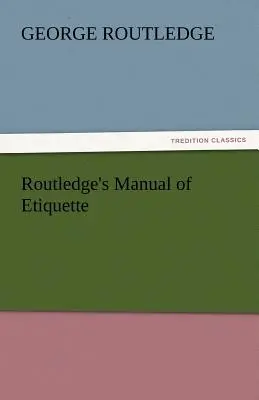 Podręcznik etykiety Routledge'a - Routledge's Manual of Etiquette