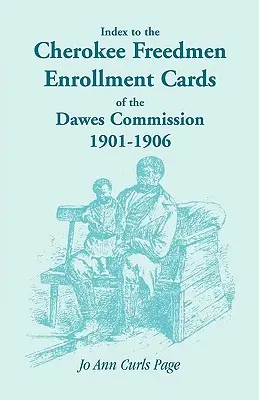 Indeks do kart rejestracyjnych Cherokee Freedmen Komisji Dawesa, 1901-1906 - Index to the Cherokee Freedmen Enrollment Cards of the Dawes Commission, 1901-1906