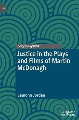 Sprawiedliwość w sztukach i filmach Martina McDonagha - Justice in the Plays and Films of Martin McDonagh