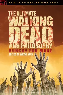 The Ultimate Walking Dead i filozofia: Głodni więcej - The Ultimate Walking Dead and Philosophy: Hungry for More
