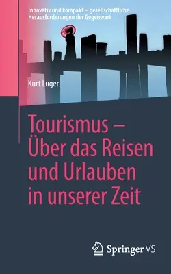 Tourismus - ber Das Reisen Und Urlauben in Unserer Zeit