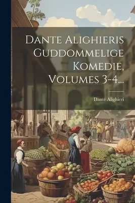 Dante Alighieriis Guddommelige Komedie, Volumes 3-4... - Dante Alighieris Guddommelige Komedie, Volumes 3-4...