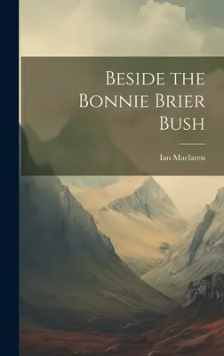 Obok krzewu Bonnie Brier - Beside the Bonnie Brier Bush