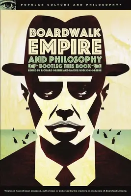 Boardwalk Empire i filozofia: Bootleg This Book - Boardwalk Empire and Philosophy: Bootleg This Book