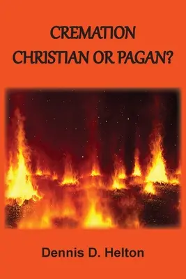 Kremacja: Chrześcijańska czy pogańska? - Cremation: Christian or Pagan?