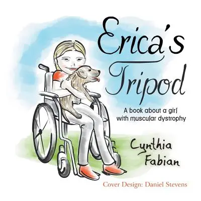 Trójnóg Eryki: Książka o dziewczynie z dystrofią mięśniową - Erica's Tripod: A Book about a Girl with Muscular Dystrophy