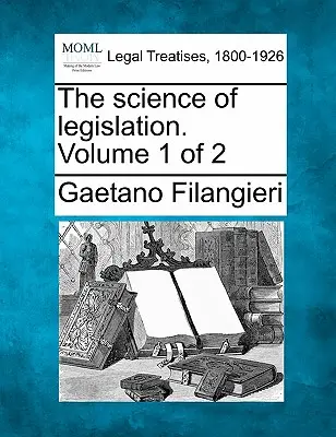 Nauka o prawodawstwie. Tom 1 z 2 - The Science of Legislation. Volume 1 of 2