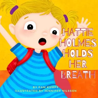 Hattie Holmes wstrzymuje oddech: Odkryj, jak życzliwość jest wspaniała! I nie spóźnij się! - Hattie Holmes Holds Her Breath: Discover how kindness is great! And don't be late!