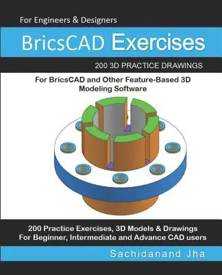 Ćwiczenia BricsCAD: 200 praktycznych rysunków 3D dla BricsCAD i innego oprogramowania do modelowania 3D opartego na cechach - BricsCAD Exercises: 200 3D Practice Drawings For BricsCAD and Other Feature-Based 3D Modeling Software