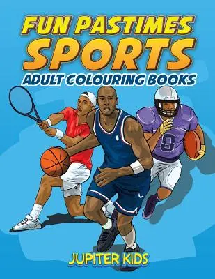 Zabawne rozrywki - sport: Kolorowanki dla dorosłych - Fun Pastimes - Sports: Adult Colouring Books