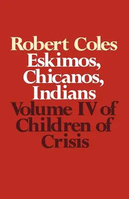 Dzieci kryzysu - tom 4: Eskimosi, Chicanos i Indianie - Children of Crisis - Volume 4: Eskimos, Chicanos & Indians