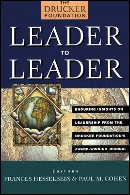 Lider dla lidera: Trwałe spostrzeżenia na temat przywództwa z nagradzanego czasopisma Fundacji Druckera - Leader to Leader: Enduring Insights on Leadership from the Drucker Foundation's Award-Winning Journal