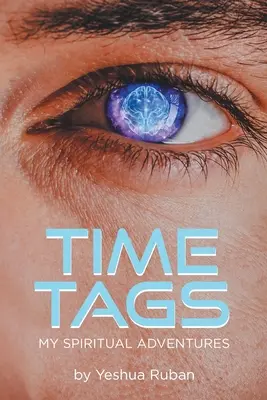 Time Tags: Moje duchowe przygody - Time Tags: My Spiritual Adventures