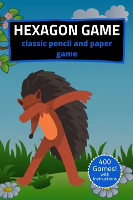 Gra sześciokątna Klasyczna gra ołówkowa i papierowa: A Strategy Activity Book Dabbing Hedgehog Edition - dla dzieci i dorosłych - nowatorskie prezenty tematyczne - rozmiar podróżny - Hexagon Game Classic Pencil And Paper Game: A Strategy Activity Book Dabbing Hedgehog Edition- For Kids and Adults - Novelty Themed Gifts - Travel Siz