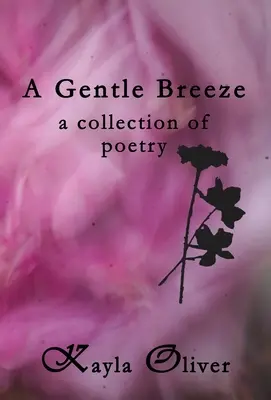 Delikatna bryza: zbiór poezji - A Gentle Breeze: a collection of poetry