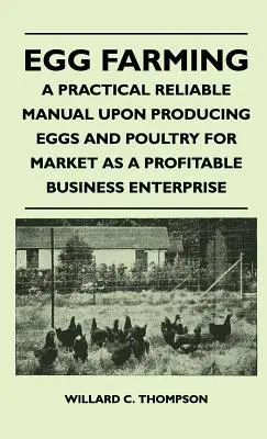 Hodowla jaj - praktyczny i wiarygodny podręcznik produkcji jaj i drobiu na rynek jako dochodowe przedsięwzięcie biznesowe - Egg Farming - A Practical Reliable Manual Upon Producing Eggs And Poultry For Market As A Profitable Business Enterprise