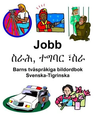 Svenska-Tigrinska Jobb/ስራሕ, ተግባር ፣ስራ Dwujęzyczny słownik obrazkowy dla dzieci - Svenska-Tigrinska Jobb/ስራሕ, ተግባር ፣ስራ Barns tvsprkiga bildordbok